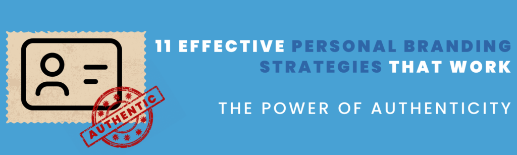 11 Effective Personal Branding Strategies that Work: The Power of Authenticity